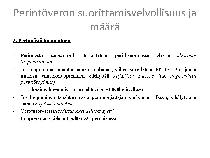 Perintöveron suorittamisvelvollisuus ja määrä 2. Perinnöstä luopuminen - - Perinnöstä luopumisella tarkoitetaan perillisasemassa olevan
