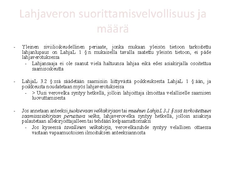 Lahjaveron suorittamisvelvollisuus ja määrä - Yleinen siviilioikeudellinen periaate, jonka mukaan yleisön tietoon tarkoitettu lahjanlupaus