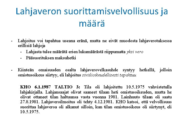 Lahjaveron suorittamisvelvollisuus ja määrä - Lahjoitus voi tapahtua useana eränä, mutta ne eivät muodosta