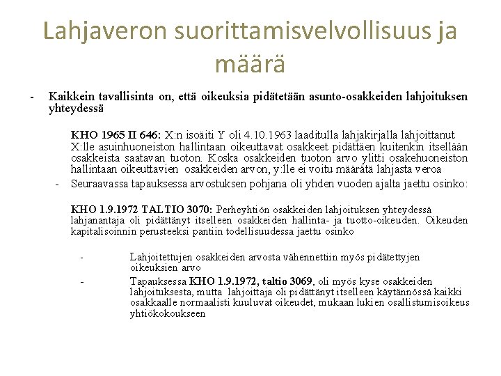 Lahjaveron suorittamisvelvollisuus ja määrä - Kaikkein tavallisinta on, että oikeuksia pidätetään asunto-osakkeiden lahjoituksen yhteydessä