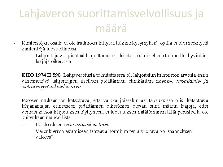 Lahjaveron suorittamisvelvollisuus ja määrä - Kiinteistöjen osalta ei ole traditioon liittyviä tulkintakysymyksiä, opilla ei