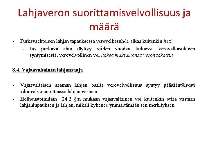 Lahjaveron suorittamisvelvollisuus ja määrä - Purkavaehtoisen lahjan tapauksessa verovelkasuhde alkaa kuitenkin heti - Jos