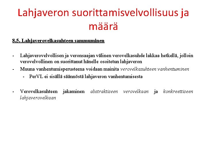 Lahjaveron suorittamisvelvollisuus ja määrä 8. 5. Lahjaverovelkasuhteen sammuminen - - Lahjaverovelvollisen ja veronsaajan välinen