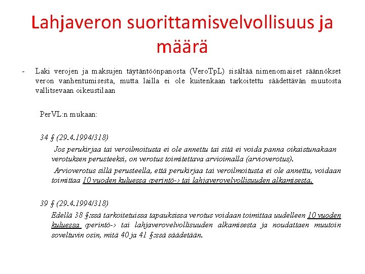 Lahjaveron suorittamisvelvollisuus ja määrä - Laki verojen ja maksujen täytäntöönpanosta (Vero. Tp. L) sisältää