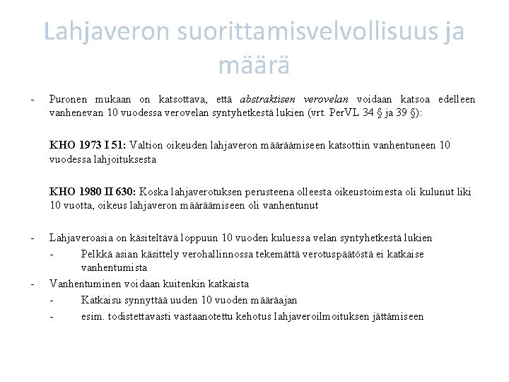 Lahjaveron suorittamisvelvollisuus ja määrä - Puronen mukaan on katsottava, että abstraktisen verovelan voidaan katsoa