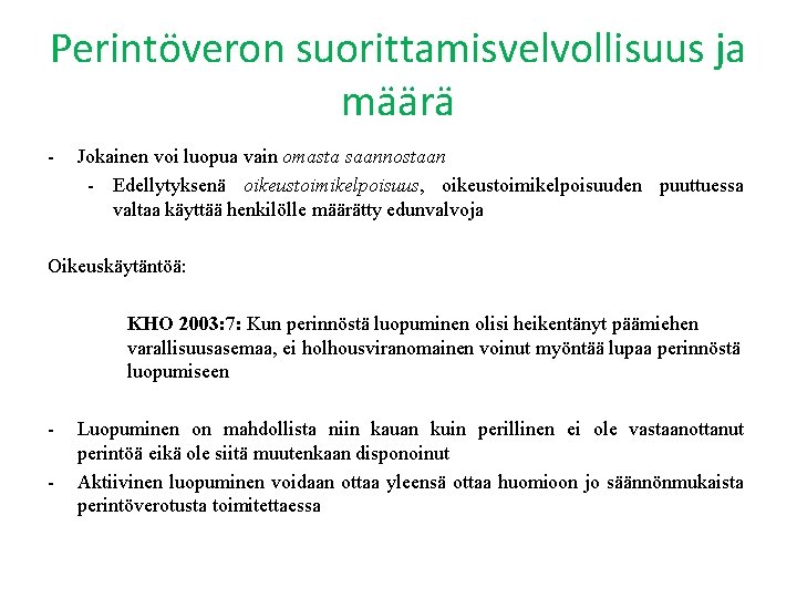 Perintöveron suorittamisvelvollisuus ja määrä - Jokainen voi luopua vain omasta saannostaan - Edellytyksenä oikeustoimikelpoisuus,