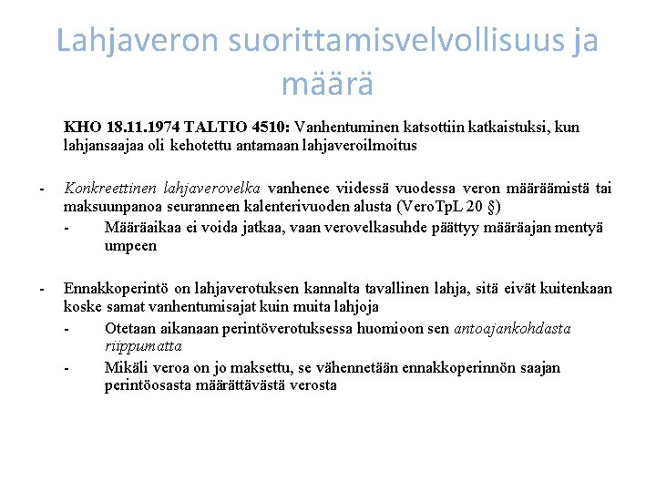 Lahjaveron suorittamisvelvollisuus ja määrä KHO 18. 11. 1974 TALTIO 4510: Vanhentuminen katsottiin katkaistuksi, kun