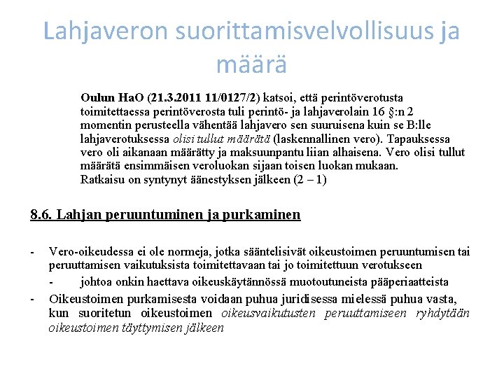 Lahjaveron suorittamisvelvollisuus ja määrä Oulun Ha. O (21. 3. 2011 11/0127/2) katsoi, että perintöverotusta