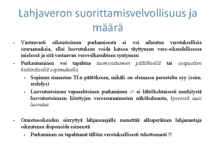 Lahjaveron suorittamisvelvollisuus ja määrä - - - Vastaavasti oikeustoimen purkamisesta ei voi aiheutua verotuksellisia