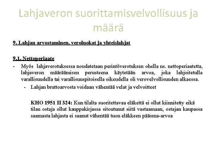 Lahjaveron suorittamisvelvollisuus ja määrä 9. Lahjan arvostaminen, veroluokat ja yhteislahjat 9. 1. Nettoperiaate -
