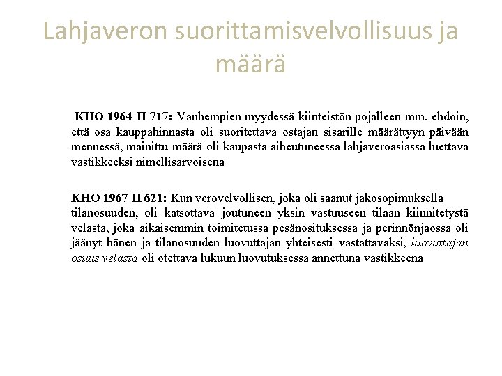 Lahjaveron suorittamisvelvollisuus ja määrä KHO 1964 II 717: Vanhempien myydessä kiinteistön pojalleen mm. ehdoin,
