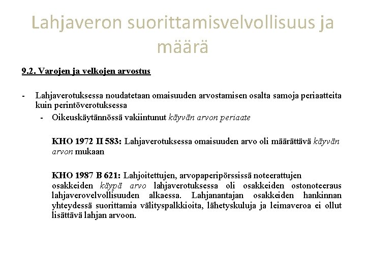 Lahjaveron suorittamisvelvollisuus ja määrä 9. 2. Varojen ja velkojen arvostus - Lahjaverotuksessa noudatetaan omaisuuden