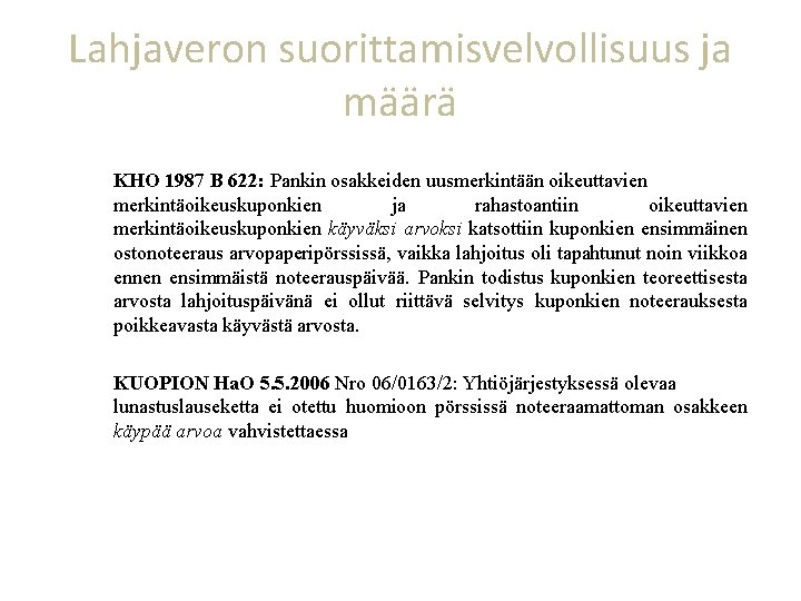 Lahjaveron suorittamisvelvollisuus ja määrä KHO 1987 B 622: Pankin osakkeiden uusmerkintään oikeuttavien merkintäoikeuskuponkien ja