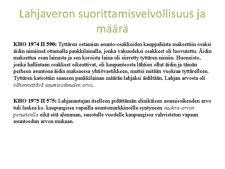 Lahjaveron suorittamisvelvollisuus ja määrä KHO 1974 II 590: Tyttären ostamien asunto-osakkeiden kauppahinta maksettiin osaksi