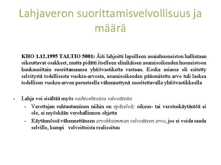 Lahjaveron suorittamisvelvollisuus ja määrä KHO 1. 12. 1995 TALTIO 5001: Äiti lahjoitti lapsilleen asuinhuoneiston
