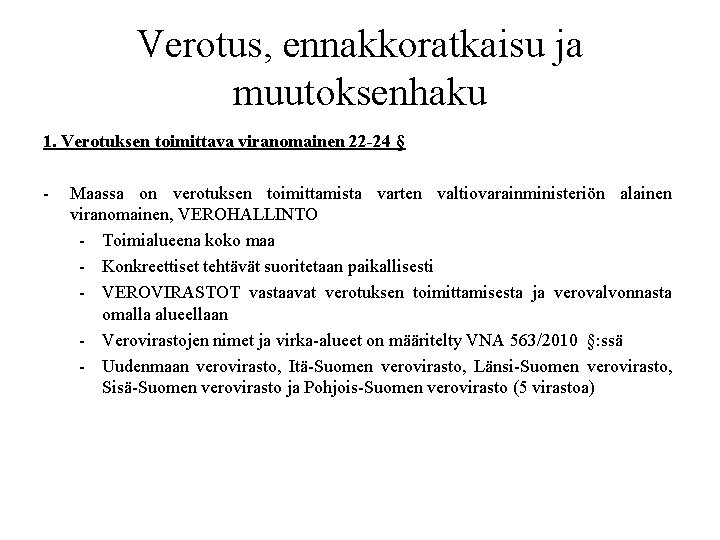 Verotus, ennakkoratkaisu ja muutoksenhaku 1. Verotuksen toimittava viranomainen 22 -24 § - Maassa on