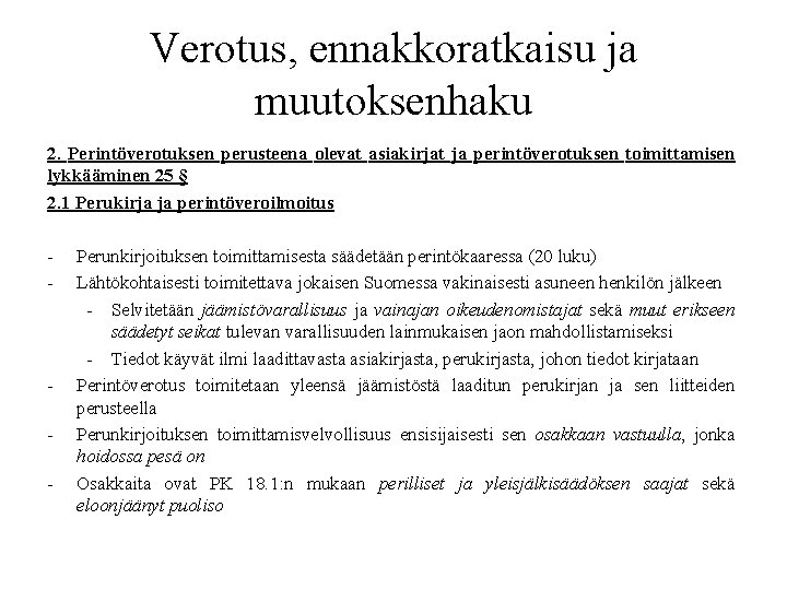 Verotus, ennakkoratkaisu ja muutoksenhaku 2. Perintöverotuksen perusteena olevat asiakirjat ja perintöverotuksen toimittamisen lykkääminen 25