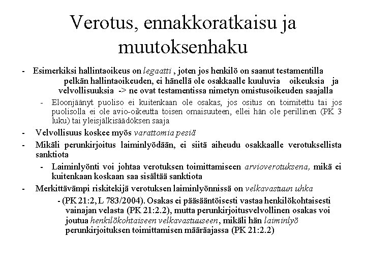 Verotus, ennakkoratkaisu ja muutoksenhaku - Esimerkiksi hallintaoikeus on legaatti , joten jos henkilö on
