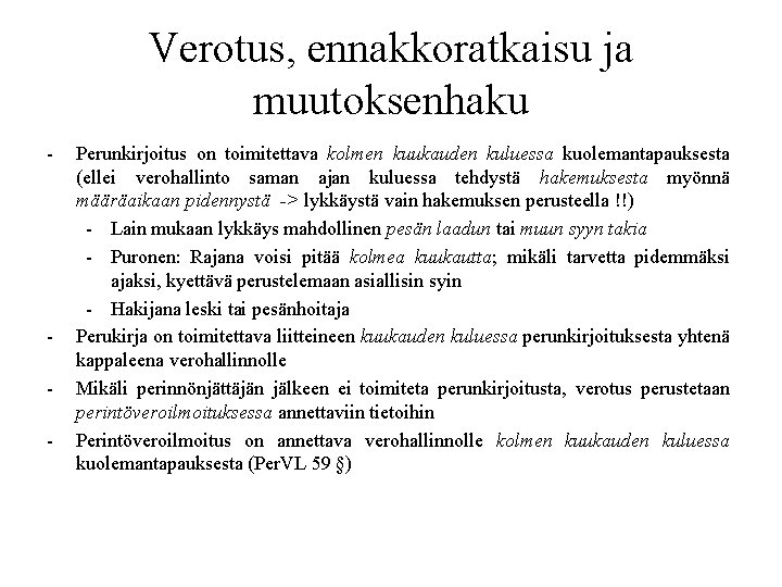 Verotus, ennakkoratkaisu ja muutoksenhaku - - Perunkirjoitus on toimitettava kolmen kuukauden kuluessa kuolemantapauksesta (ellei