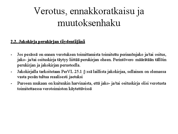 Verotus, ennakkoratkaisu ja muutoksenhaku 2. 2. Jakokirja perukirjan täydentäjänä - - Jos pesässä on