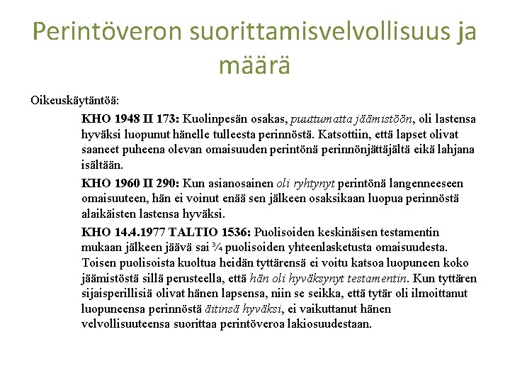 Perintöveron suorittamisvelvollisuus ja määrä Oikeuskäytäntöä: KHO 1948 II 173: Kuolinpesän osakas, puuttumatta jäämistöön, oli