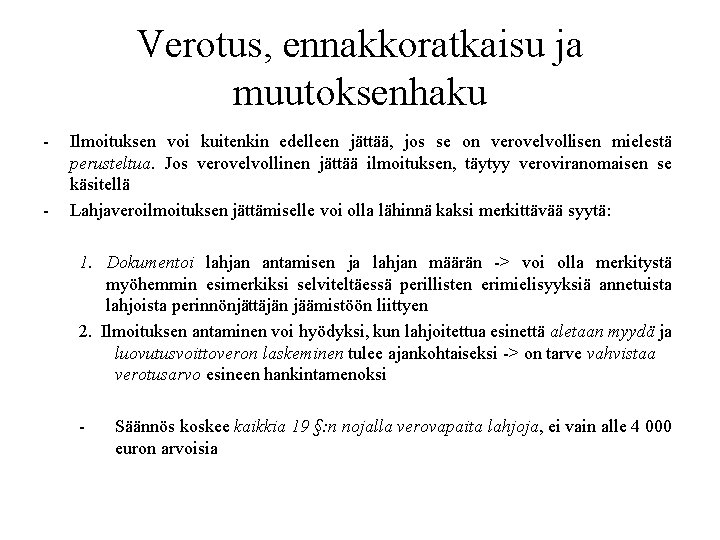 Verotus, ennakkoratkaisu ja muutoksenhaku - - Ilmoituksen voi kuitenkin edelleen jättää, jos se on