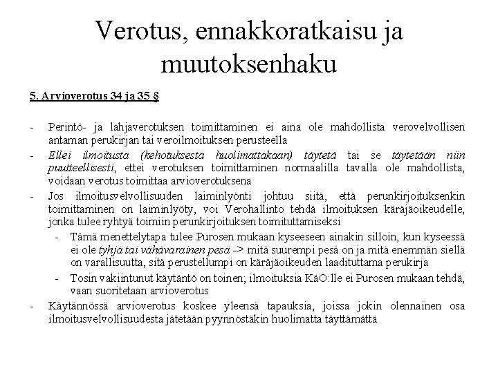Verotus, ennakkoratkaisu ja muutoksenhaku 5. Arvioverotus 34 ja 35 § - - Perintö- ja