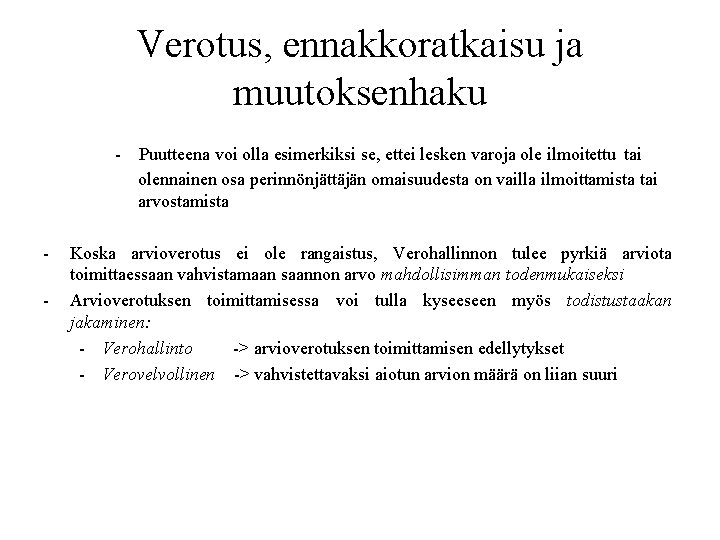 Verotus, ennakkoratkaisu ja muutoksenhaku - - Puutteena voi olla esimerkiksi se, ettei lesken varoja