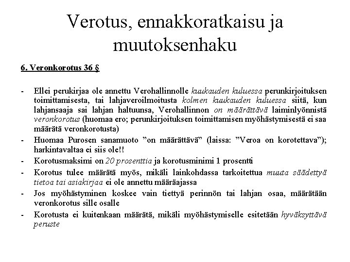 Verotus, ennakkoratkaisu ja muutoksenhaku 6. Veronkorotus 36 § - - Ellei perukirjaa ole annettu