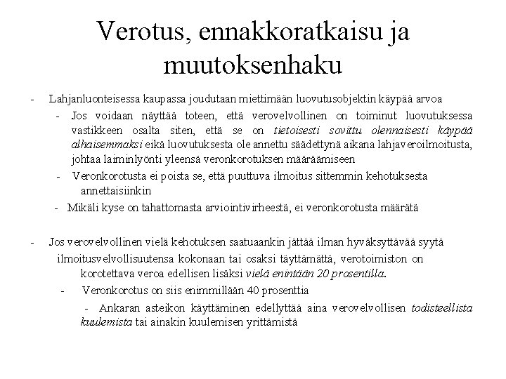 Verotus, ennakkoratkaisu ja muutoksenhaku - Lahjanluonteisessa kaupassa joudutaan miettimään luovutusobjektin käypää arvoa - Jos