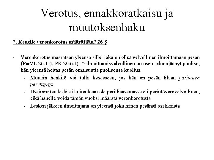 Verotus, ennakkoratkaisu ja muutoksenhaku 7. Kenelle veronkorotus määrätään? 26 § - Veronkorotus määrätään yleensä