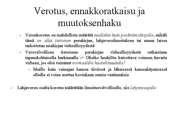 Verotus, ennakkoratkaisu ja muutoksenhaku - Veronkorotus on mahdollista määrätä muillekin kuin pesänilmoittajalle, mikäli tämä