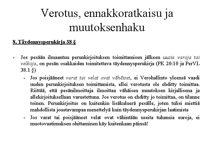 Verotus, ennakkoratkaisu ja muutoksenhaku 8. Täydennysperukirja 38 § - Jos pesään ilmaantuu perunkirjoituksen toimittamisen