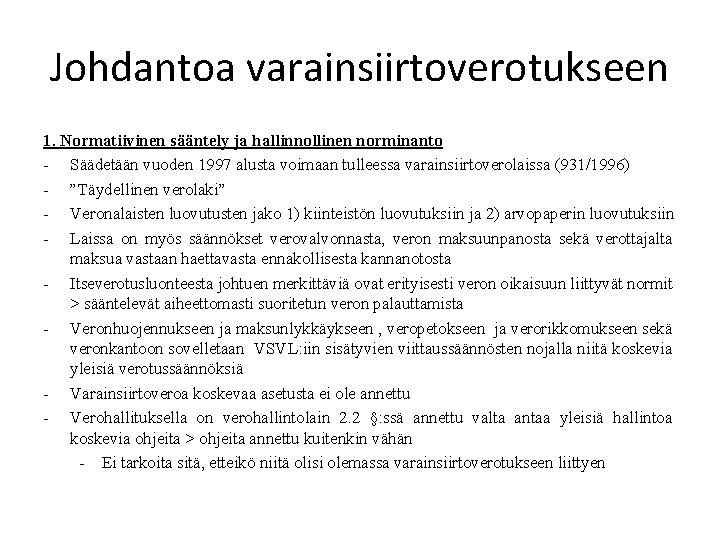 Johdantoa varainsiirtoverotukseen 1. Normatiivinen sääntely ja hallinnollinen norminanto - Säädetään vuoden 1997 alusta voimaan