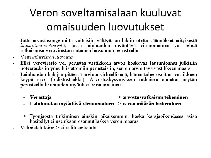 Veron soveltamisalaan kuuluvat omaisuuden luovutukset - Jotta arvostusongelmilta voitaisiin välttyä, on lakiin otettu säännökset