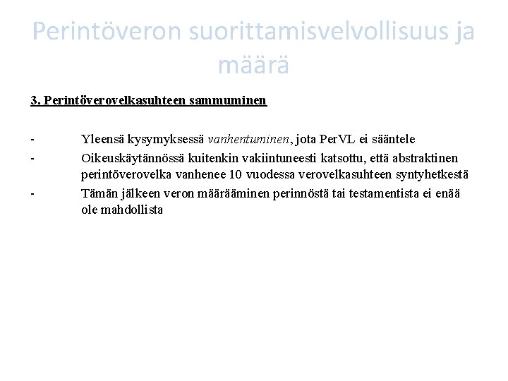 Perintöveron suorittamisvelvollisuus ja määrä 3. Perintöverovelkasuhteen sammuminen - Yleensä kysymyksessä vanhentuminen, jota Per. VL