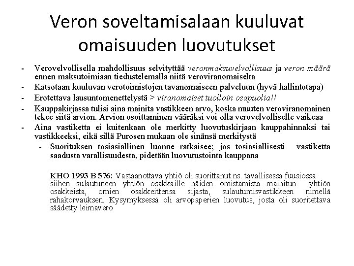 Veron soveltamisalaan kuuluvat omaisuuden luovutukset - Verovelvollisella mahdollisuus selvityttää veronmaksuvelvollisuus ja veron määrä ennen