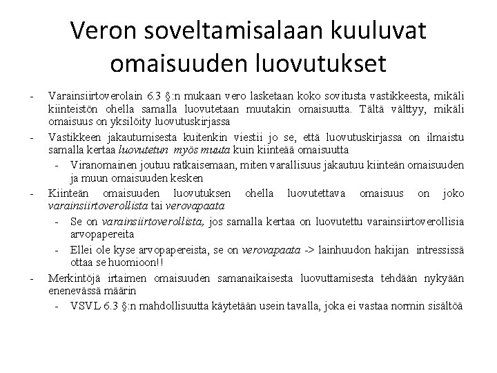 Veron soveltamisalaan kuuluvat omaisuuden luovutukset - - - Varainsiirtoverolain 6. 3 §: n mukaan