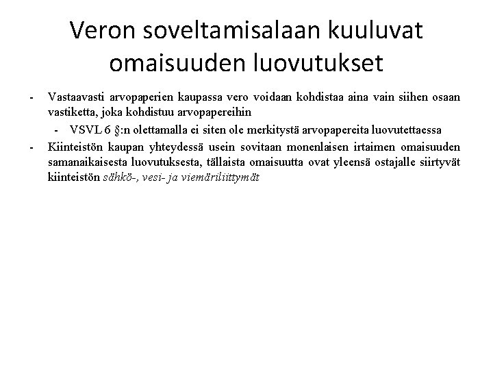 Veron soveltamisalaan kuuluvat omaisuuden luovutukset - - Vastaavasti arvopaperien kaupassa vero voidaan kohdistaa aina
