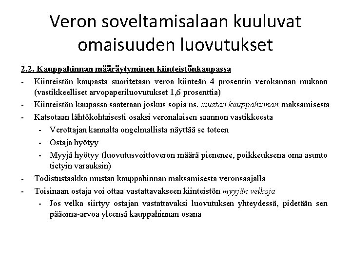 Veron soveltamisalaan kuuluvat omaisuuden luovutukset 2. 2. Kauppahinnan määräytyminen kiinteistönkaupassa - Kiinteistön kaupasta suoritetaan