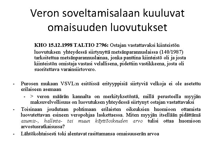 Veron soveltamisalaan kuuluvat omaisuuden luovutukset KHO 15. 12. 1998 TALTIO 2796: Ostajan vastattavaksi kiinteistön