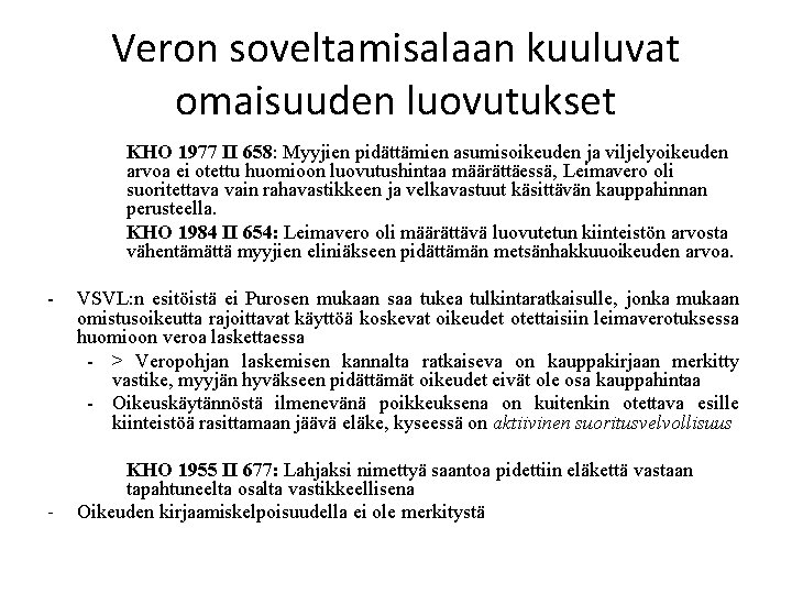 Veron soveltamisalaan kuuluvat omaisuuden luovutukset KHO 1977 II 658: Myyjien pidättämien asumisoikeuden ja viljelyoikeuden