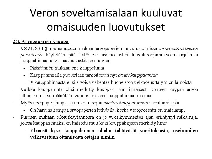 Veron soveltamisalaan kuuluvat omaisuuden luovutukset 2. 3. Arvopaperien kauppa - VSVL 20. 1 §: