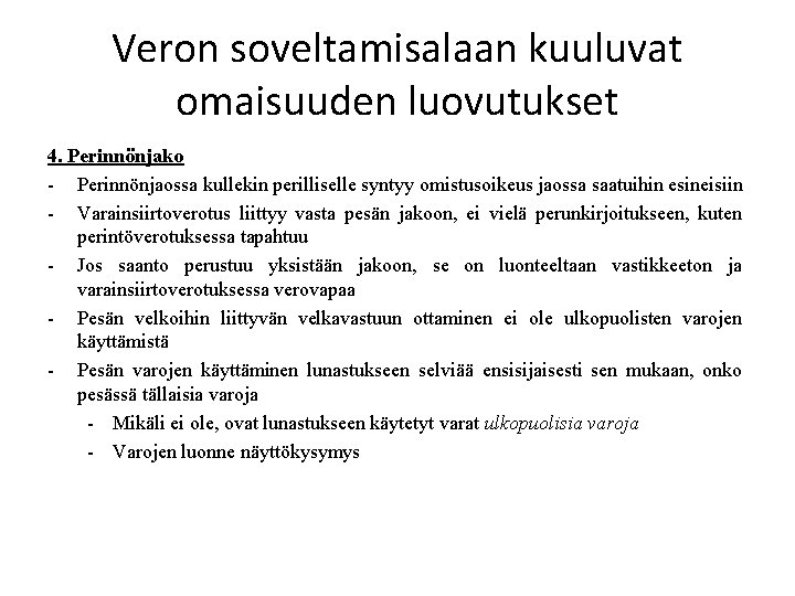 Veron soveltamisalaan kuuluvat omaisuuden luovutukset 4. Perinnönjako - Perinnönjaossa kullekin perilliselle syntyy omistusoikeus jaossa