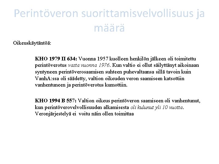 Perintöveron suorittamisvelvollisuus ja määrä Oikeuskäytäntöä: KHO 1979 II 634: Vuonna 1957 kuolleen henkilön jälkeen