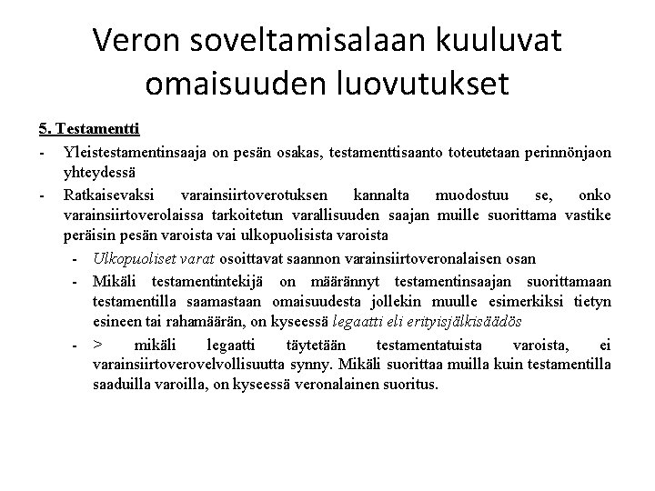 Veron soveltamisalaan kuuluvat omaisuuden luovutukset 5. Testamentti - Yleistestamentinsaaja on pesän osakas, testamenttisaanto toteutetaan
