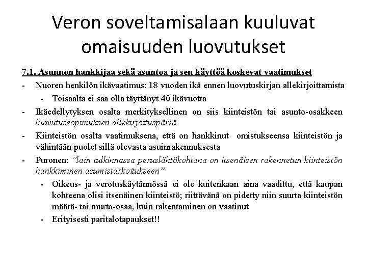 Veron soveltamisalaan kuuluvat omaisuuden luovutukset 7. 1. Asunnon hankkijaa sekä asuntoa ja sen käyttöä