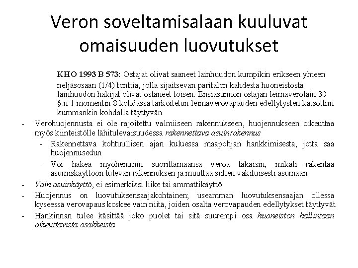 Veron soveltamisalaan kuuluvat omaisuuden luovutukset - - KHO 1993 B 573: Ostajat olivat saaneet
