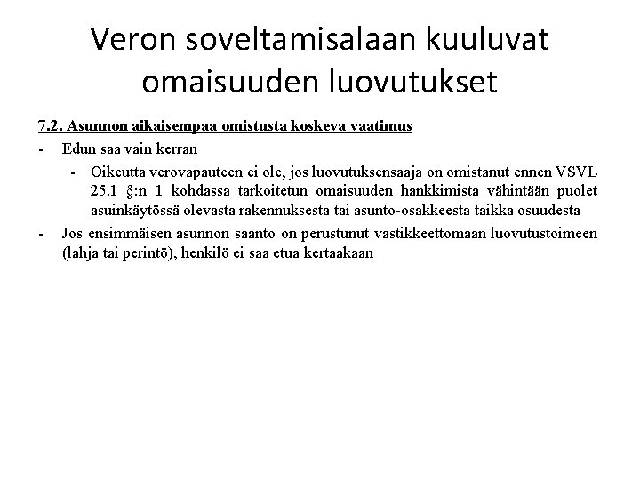 Veron soveltamisalaan kuuluvat omaisuuden luovutukset 7. 2. Asunnon aikaisempaa omistusta koskeva vaatimus - Edun
