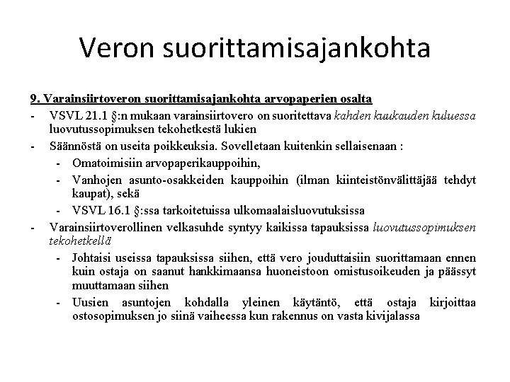 Veron suorittamisajankohta 9. Varainsiirtoveron suorittamisajankohta arvopaperien osalta - VSVL 21. 1 §: n mukaan